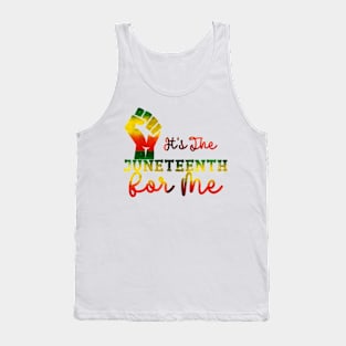 It's The Juneteenth For Me Tank Top